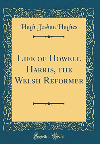 Beispielbild fr Life of Howell Harris, the Welsh Reformer (Classic Reprint) zum Verkauf von Buchpark