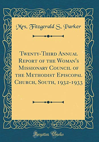 Stock image for TwentyThird Annual Report of the Woman's Missionary Council of the Methodist Episcopal Church, South, 19321933 Classic Reprint for sale by PBShop.store US
