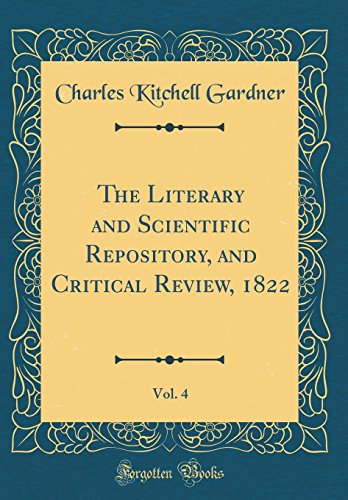 Imagen de archivo de The Literary and Scientific Repository, and Critical Review, 1822, Vol 4 Classic Reprint a la venta por PBShop.store US