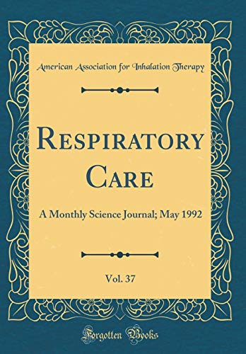 Beispielbild fr Respiratory Care, Vol. 37: A Monthly Science Journal; May 1992 (Classic Reprint) zum Verkauf von WorldofBooks
