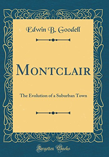Stock image for Montclair The Evolution of a Suburban Town Classic Reprint for sale by PBShop.store US