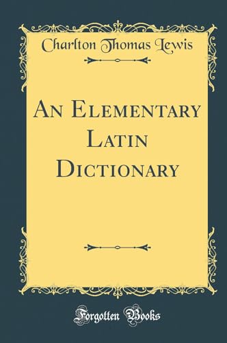 Stock image for An Elementary Latin Dictionary Classic Reprint for sale by PBShop.store US