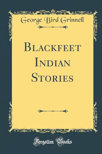 Stock image for Blackfeet Indian Stories Classic Reprint for sale by PBShop.store US