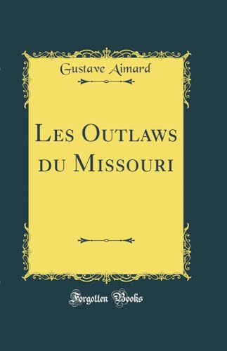 Beispielbild fr Les Outlaws du Missouri (Classic Reprint) zum Verkauf von WorldofBooks