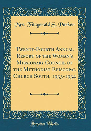 9780260140883: Twenty-Fourth Annual Report of the Woman's Missionary Council of the Methodist Episcopal Church South, 1933-1934 (Classic Reprint)