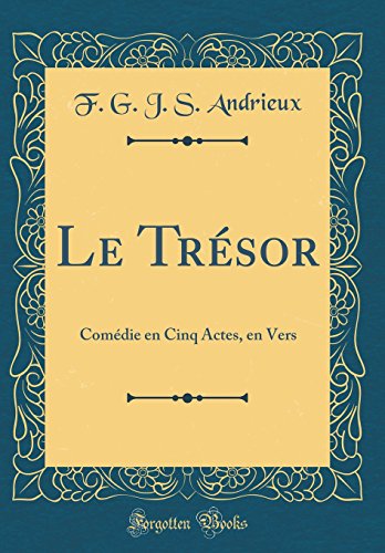 9780260152916: Le Trsor: Comdie en Cinq Actes, en Vers (Classic Reprint)