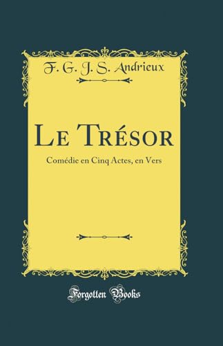 Stock image for Le Trsor Comdie en Cinq Actes, en Vers Classic Reprint for sale by PBShop.store US