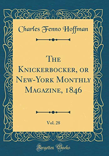 Imagen de archivo de The Knickerbocker, or New-York Monthly Magazine, 1846, Vol. 28 (Classic Reprint) a la venta por WorldofBooks