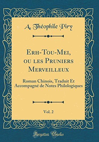 9780260165336: Erh-Tou-Mei, ou les Pruniers Merveilleux, Vol. 2: Roman Chinois, Traduit Et Accompagn de Notes Philologiques (Classic Reprint)