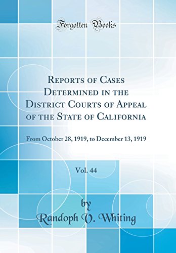 Stock image for Reports of Cases Determined in the District Courts of Appeal of the State of California, Vol. 44: From October 28, 1919, to December 13, 1919 (Classic Reprint) for sale by PBShop.store US