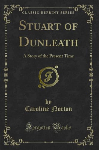 Stock image for Stuart of Dunleath A Story of the Present Time Classic Reprint for sale by PBShop.store US