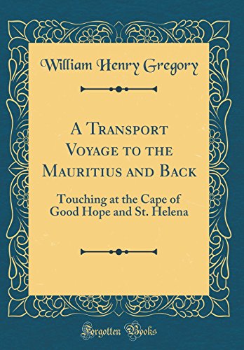 Imagen de archivo de A Transport Voyage to the Mauritius and Back Touching at the Cape of Good Hope and St Helena Classic Reprint a la venta por PBShop.store US