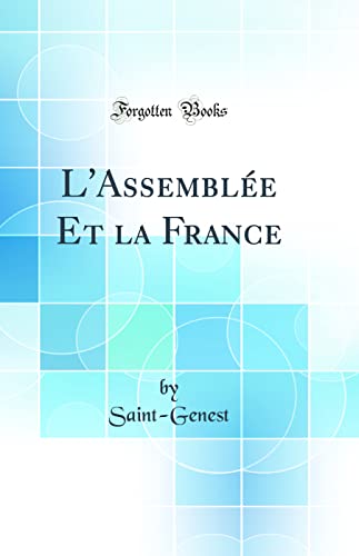 Imagen de archivo de L'Assembl?e Et la France (Classic Reprint) a la venta por PBShop.store US