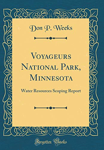 9780260217981: Voyageurs National Park, Minnesota: Water Resources Scoping Report (Classic Reprint)