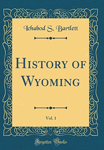 Imagen de archivo de History of Wyoming, Vol 1 Classic Reprint a la venta por PBShop.store US