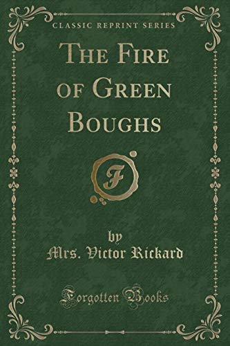 9780260242891: The Fire of Green Boughs (Classic Reprint)