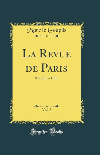 Imagen de archivo de La Revue de Paris, Vol 3 MaiJuin 1906 Classic Reprint a la venta por PBShop.store US