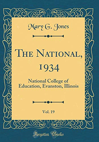 Beispielbild fr The National, 1934, Vol 19 National College of Education, Evanston, Illinois Classic Reprint zum Verkauf von PBShop.store US