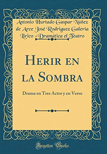 Beispielbild fr Herir en la Sombra Drama en Tres Actos y en Verso Classic Reprint zum Verkauf von PBShop.store US