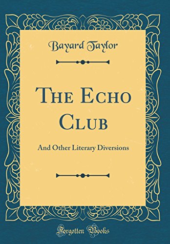 Stock image for The Echo Club And Other Literary Diversions Classic Reprint for sale by PBShop.store US