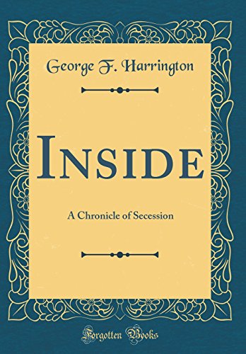 Stock image for Inside A Chronicle of Secession Classic Reprint for sale by PBShop.store US