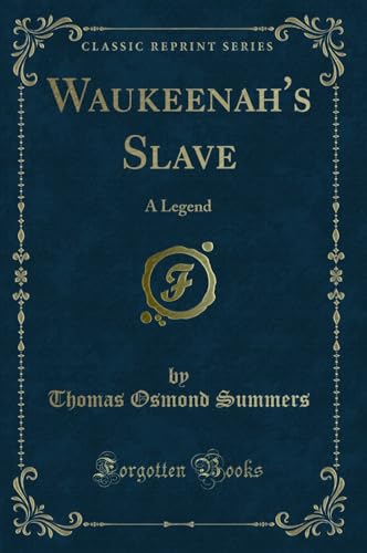 9780260354716: Waukeenah's Slave: A Legend (Classic Reprint)