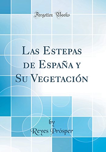 9780260375056: Las Estepas de Espaa y Su Vegetacin (Classic Reprint)