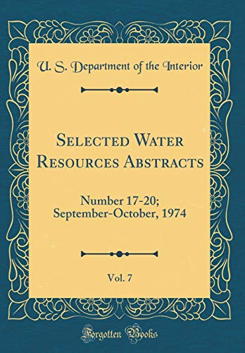 Beispielbild fr Selected Water Resources Abstracts, Vol. 7 : Number 17-20; September-October, 1974 (Classic Reprint) zum Verkauf von Buchpark