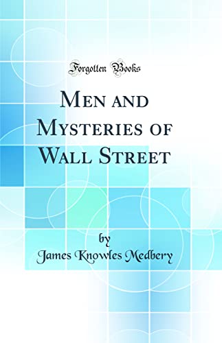 Beispielbild fr Men and Mysteries of Wall Street Classic Reprint zum Verkauf von PBShop.store US