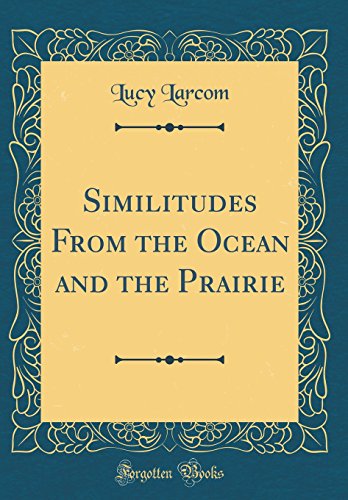 Stock image for Similitudes From the Ocean and the Prairie Classic Reprint for sale by PBShop.store US