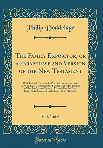Stock image for The Family Expositor, or a Paraphrase and Version of the New Testament, Vol 1 of 6 With Critical Notes, and a Practical Improvement of Each Section Christ, as Recorded by the Four Evangelists for sale by PBShop.store US