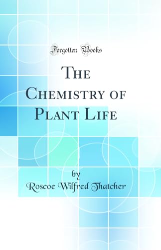 Stock image for The Chemistry of Plant Life Classic Reprint for sale by PBShop.store US