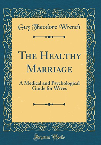 Stock image for The Healthy Marriage A Medical and Psychological Guide for Wives Classic Reprint for sale by PBShop.store US