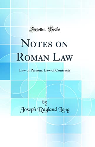 Stock image for Notes on Roman Law Law of Persons, Law of Contracts Classic Reprint for sale by PBShop.store US