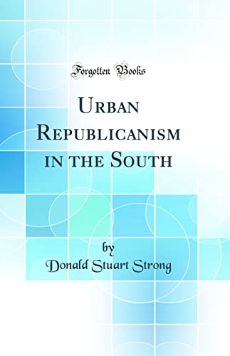 Stock image for Urban Republicanism in the South Classic Reprint for sale by PBShop.store US
