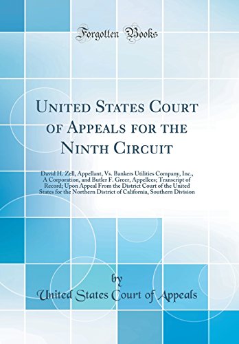 Stock image for United States Court of Appeals for the Ninth Circuit: David H. Zell, Appellant, Vs. Bankers Utilities Company, Inc., A Corporation, and Butler F. . Court of the United States for the Nort for sale by Revaluation Books