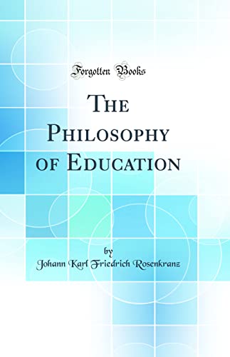 Imagen de archivo de The Philosophy of Education Classic Reprint a la venta por PBShop.store US
