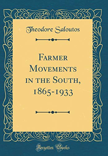 Stock image for Farmer Movements in the South, 1865-1933 (Classic Reprint) for sale by PBShop.store US