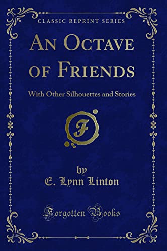 Stock image for An Octave of Friends With Other Silhouettes and Stories Classic Reprint for sale by PBShop.store US