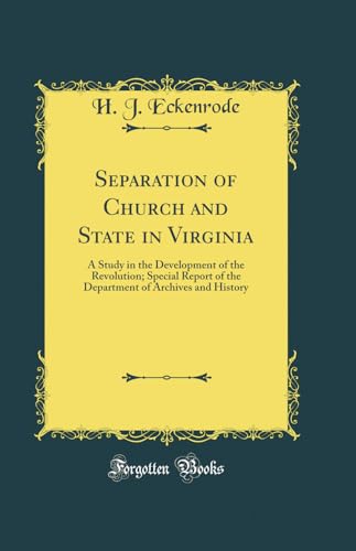 Beispielbild fr Separation of Church and State in Virginia A Study in the Development of the Revolution Special Report of the Department of Archives and History Classic Reprint zum Verkauf von PBShop.store US