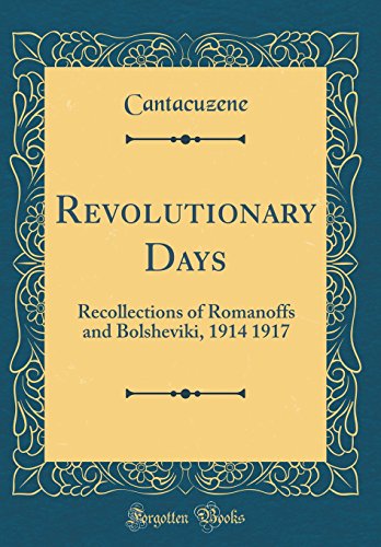 9780260604453: Revolutionary Days: Recollections of Romanoffs and Bolsheviki, 1914 1917 (Classic Reprint)