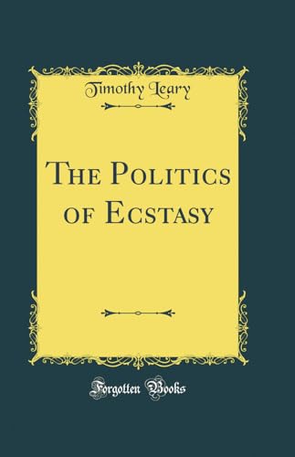 Stock image for The Politics of Ecstasy Classic Reprint for sale by PBShop.store US