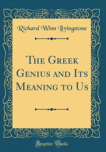 Stock image for The Greek Genius and Its Meaning to Us Classic Reprint for sale by PBShop.store US