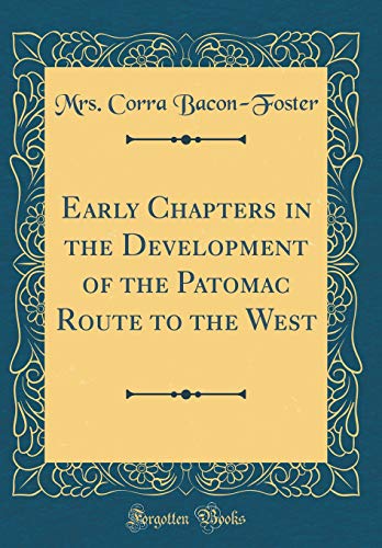 Stock image for Early Chapters in the Development of the Patomac Route to the West Classic Reprint for sale by PBShop.store US