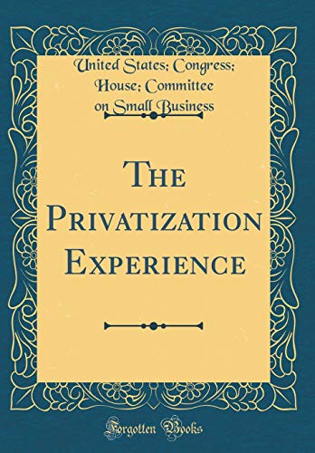 Beispielbild fr The Privatization Experience (Classic Reprint) zum Verkauf von Buchpark
