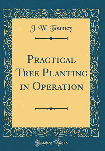 Beispielbild fr Practical Tree Planting in Operation Classic Reprint zum Verkauf von PBShop.store US