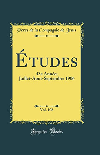 Beispielbild fr tudes, Vol. 108 : 43e Anne; Juillet-Aout-Septembre 1906 (Classic Reprint) zum Verkauf von Buchpark
