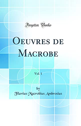 Stock image for Oeuvres de Macrobe, Vol 1 Classic Reprint for sale by PBShop.store US