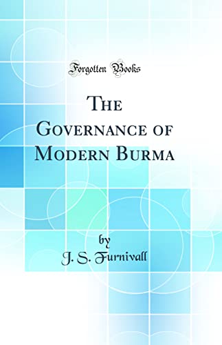 Stock image for The Governance of Modern Burma Classic Reprint for sale by PBShop.store US