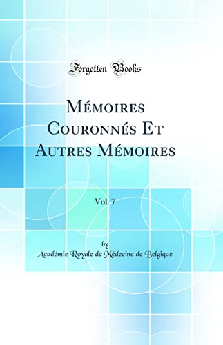 Beispielbild fr M moires Couronn s Et Autres M moires, Vol. 7 (Classic Reprint) zum Verkauf von WorldofBooks